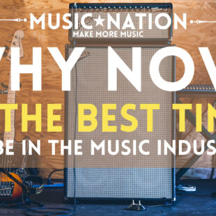 THE BEST TIME TO BE IN THE MUSIC INDUSTRY
